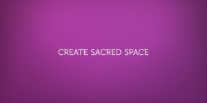 Create Sacred Space (VLOG)